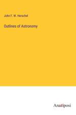 Outlines of Astronomy af John F. W. Herschel