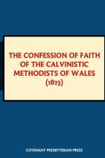The Confession of Faith of the Calvinistic Methodists of Wales (1823) af James L. Miller