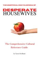 The Unofficial Encyclopedia of Desperate Housewives af Taryn Dryfhout