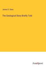 The Geological Story Briefly Told af James D. Dana