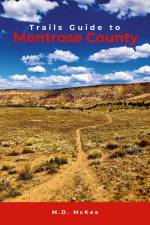 Trails Guide to Montrose County af M. D. McKee