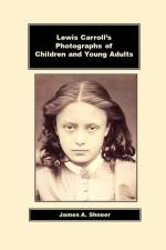 Lewis Carroll's Photographs of Children and Young Adults af James Shneer