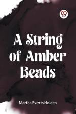 A STRING OF AMBER BEADS af Martha Everts Holden