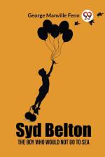 Syd Belton The Boy Who Would Not Go to Sea af George Manville Fenn