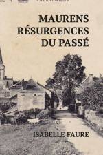 MAURENS, RÉSURGENCES DU PASSÉ af Isabelle Faure