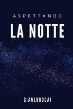Aspettando la notte af Gianlubodai