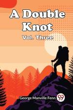 A Double Knot Vol. Three af George Manville Fenn