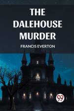 THE DALEHOUSE MURDER af Francis Everton