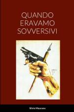 QUANDO ERAVAMO SOVVERSIVI af Silvio Maurano