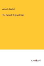 The Recent Origin of Man af James C. Southall