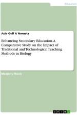 Enhancing Secondary Education. A Comparative Study on the Impact of Traditional and Technological Teaching Methods in Biology af Asia Gull A Norusta