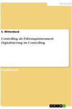 Controlling als Führungsinstrument. Digitalisierung im Controlling af S. Wittenbeck