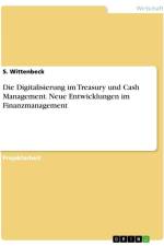 Die Digitalisierung im Treasury und Cash Management. Neue Entwicklungen im Finanzmanagement af S. Wittenbeck