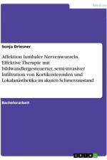 Affektion lumbaler Nervenwurzeln. Effektive Therapie mit bildwandlergesteuerter, semi-invasiver Infiltration von Kortikosteroiden und Lokalanästhetika im akuten Schmerzzustand af Sonja Driesner