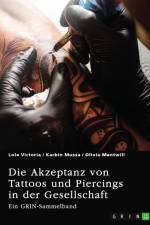 Die Akzeptanz von Tattoos und Piercings in der Gesellschaft. Über Tätowierungen im Job, im Christentum und in der indischen Kultur af Lola Victoria