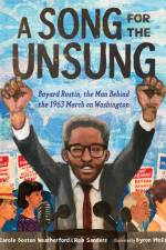 A Song for the Unsung: Bayard Rustin, the Man Behind the 1963 March on Washington af Carole Boston Weatherford