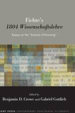 Fichte's 1804 Wissenschaftslehre af Benjamin D. Crowe