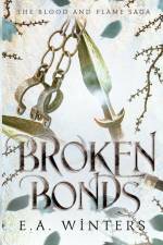 Broken Bonds (The Blood & Flame Saga, book 2) af E. A. Winters