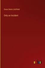 Only an Incident af Grace Denio Litchfield