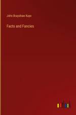 Facts and Fancies af John Brayshaw Kaye