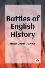 BATTLES OF ENGLISH HISTORY af Hereford B. George