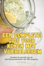 EEN COMPLETE GIDS VOOR KOKEN MET VLIERBLOESEM af Olivier Schouten