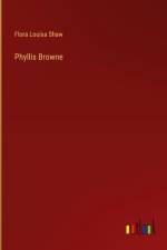Phyllis Browne af Flora Louisa Shaw