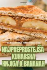 NAJPREPROSTEJ¿A KUHARSKA KNJIGA O BANANAH af Ema Jenko