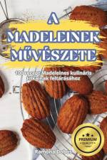 A MADELEINEK M¿VÉSZETE af Ramóna Dobos