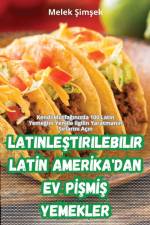 LATINLE¿TIRILEBILIR LAT¿N AMER¿KA'DAN EV P¿¿M¿¿ YEMEKLER af Melek ¿im¿ek