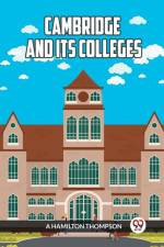 CAMBRIDGE AND ITS COLLEGES af A Hamilton Thompson