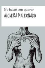 No bastó con querer af Alondra Maldonado