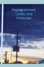 Deprogrammed, Loved, And Protected af Selena Millman