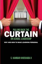 PULLING BACK THE CURTAIN ON SCHOOL LEADERSHIP af S. Kambar Khoshaba II