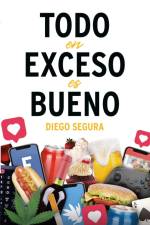 Todo en exceso es bueno af Diego Segura