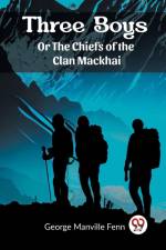 Three Boys Or The Chiefs of the Clan Mackhai af George Manville Fenn