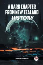 A DARK CHAPTER FROM NEW ZEALAND HISTORY af James Hawthorne