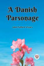 A DANISH PARSONAGE af John Fulford Vicary