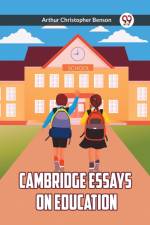 CAMBRIDGE ESSAYS ON EDUCATION af Ed. Arthur Christopher Benson
