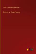 Bottom or Float-Fishing af Henry Cholmondeley-Pennell