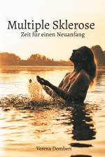 Multiple Sklerose - Zeit für einen Neuanfang af Verena Dombert