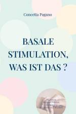 Basale Stimulation, was ist das ? af Concetta Pagano