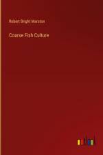 Coarse Fish Culture af Robert Bright Marston