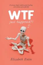 WTF Just Happened?! af Elizabeth Entin