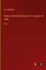 Notes on the International S. S. Lessons for 1884 af R. R. Meredith