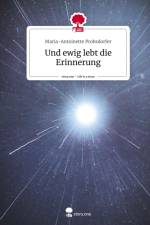 Und ewig lebt die Erinnerung. Life is a Story - story.one af Maria-Antoinette Probsdorfer