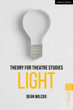 Theory for Theatre Studies: Light af Dean Wilcox