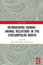 Reimagining Human-Animal Relations in the Circumpolar North af PETER WHITRIDGE