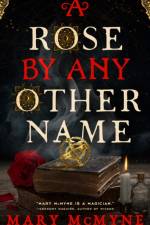 A Rose by Any Other Name af Mary McMyne