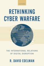 Rethinking Cyber Warfare af R. David (Distinguished Fellow Edelman